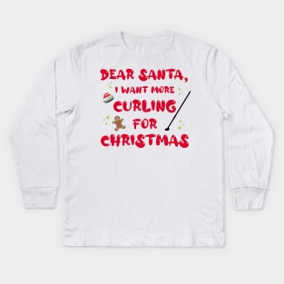 Dear Santa I Want More Curling for Christmas Funny Kids Long Sleeve T-Shirt